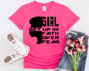 Girl Get Up, Faith Over Fear T-Shirt