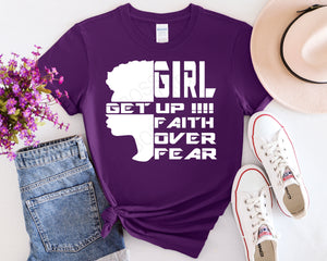 Girl Get Up, Faith Over Fear T-Shirt