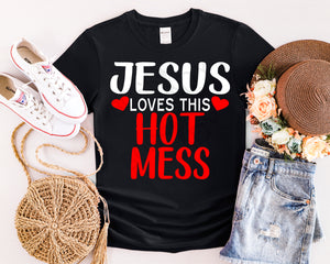 Jesus Loves This Hot Mess T-Shirt