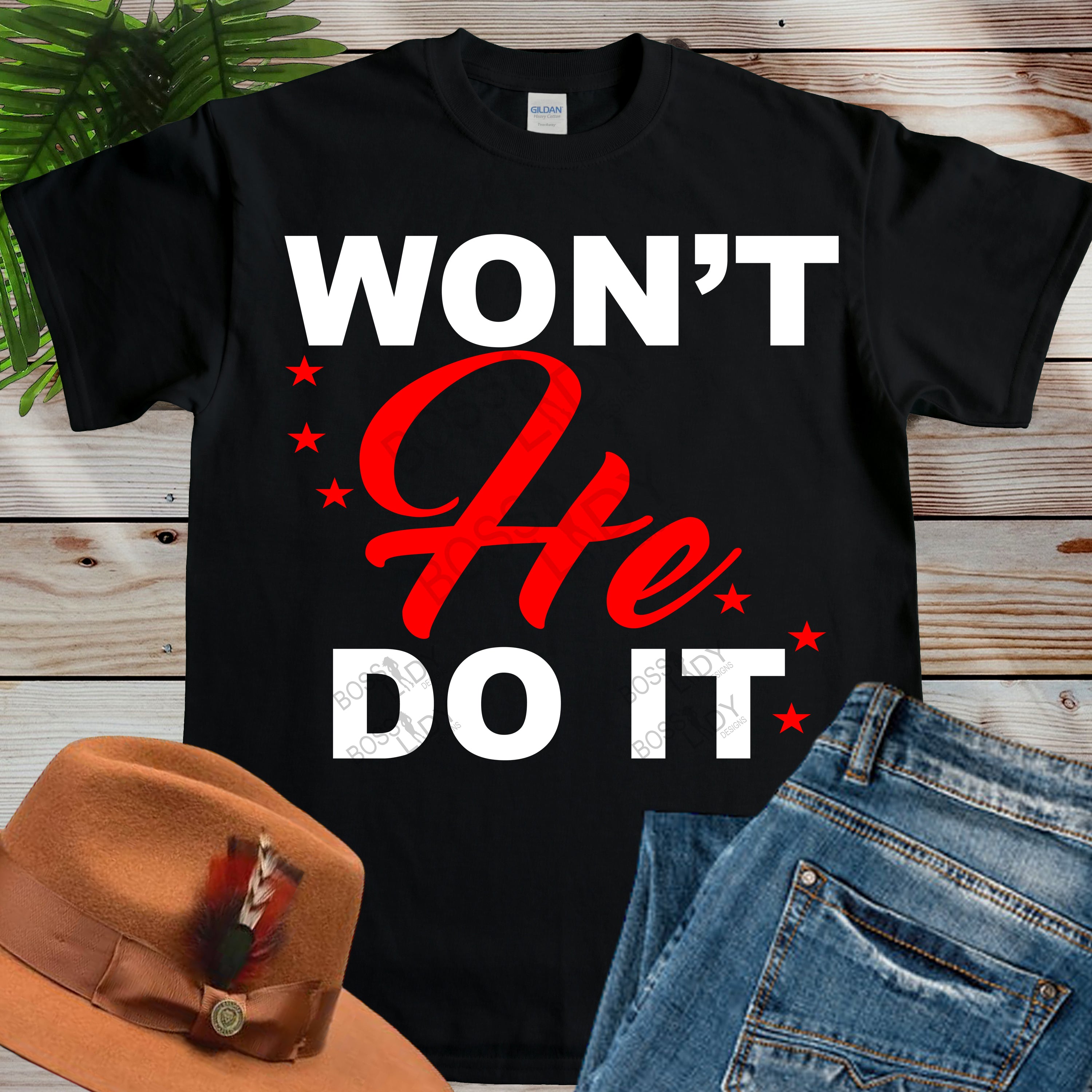 Won’t HE Do It T-Shirt
